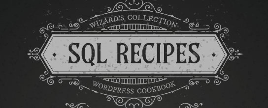 Wizard's SQL Recipes for WordPress
